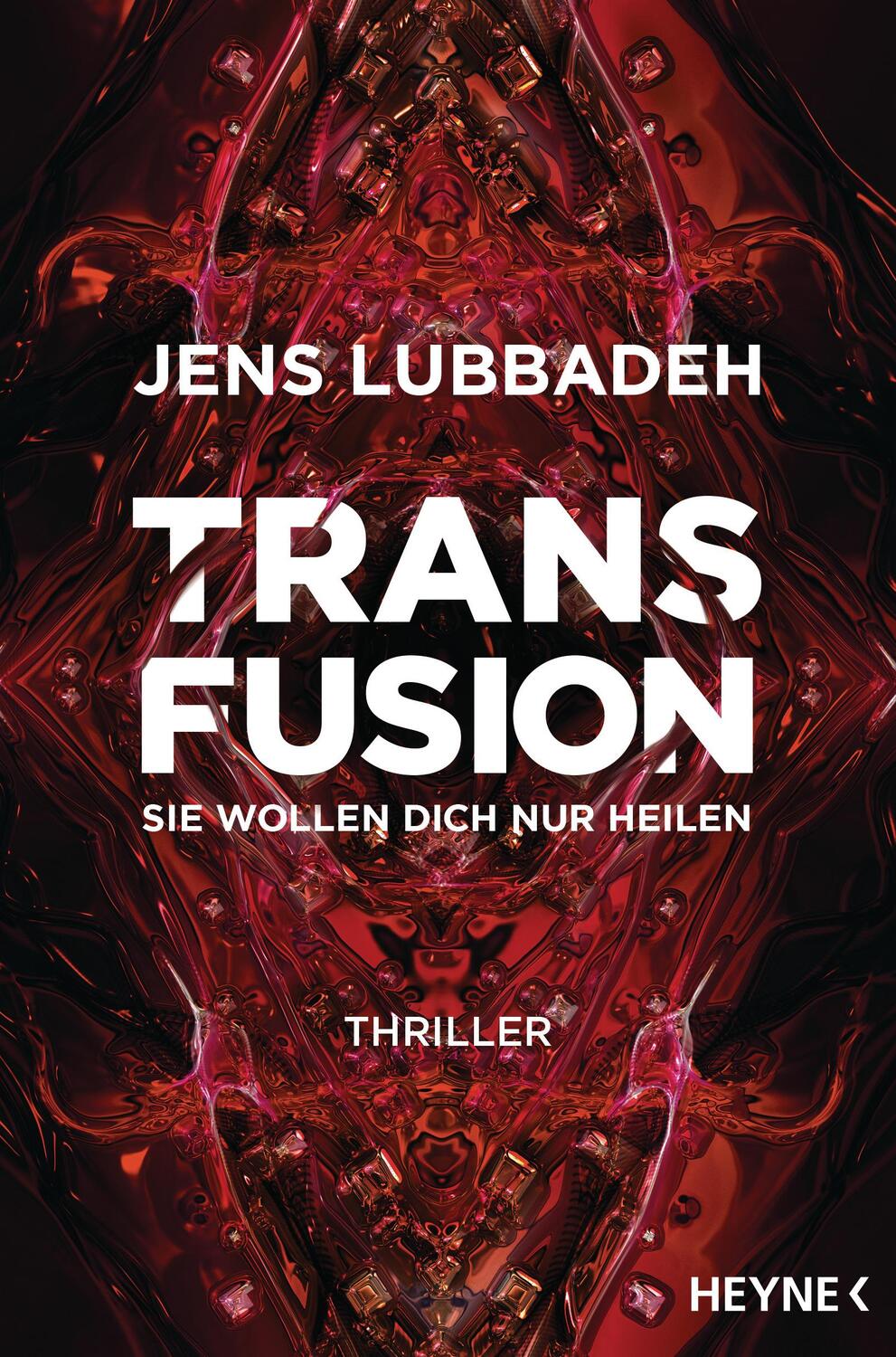 Cover: 9783453320086 | Transfusion - Sie wollen dich nur heilen | Thriller | Jens Lubbadeh