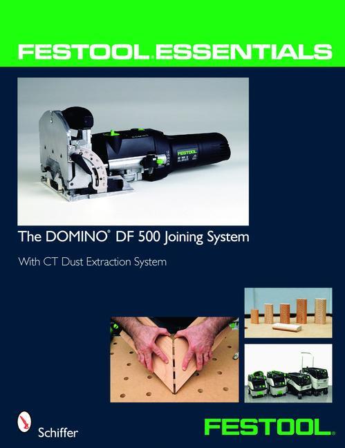 Cover: 9780764331046 | Festool(r) Essentials: The Domino Df 500 Joining System: With CT...