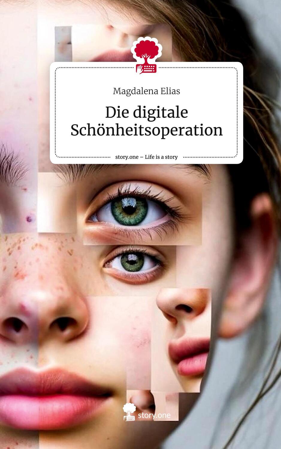 Cover: 9783711501691 | Die digitale Schönheitsoperation. Life is a Story - story.one | Elias