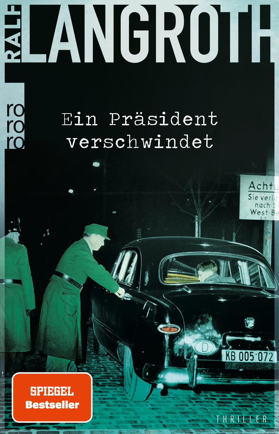 Cover: 9783499004773 | Ein Präsident verschwindet | Historischer Thriller | Ralf Langroth