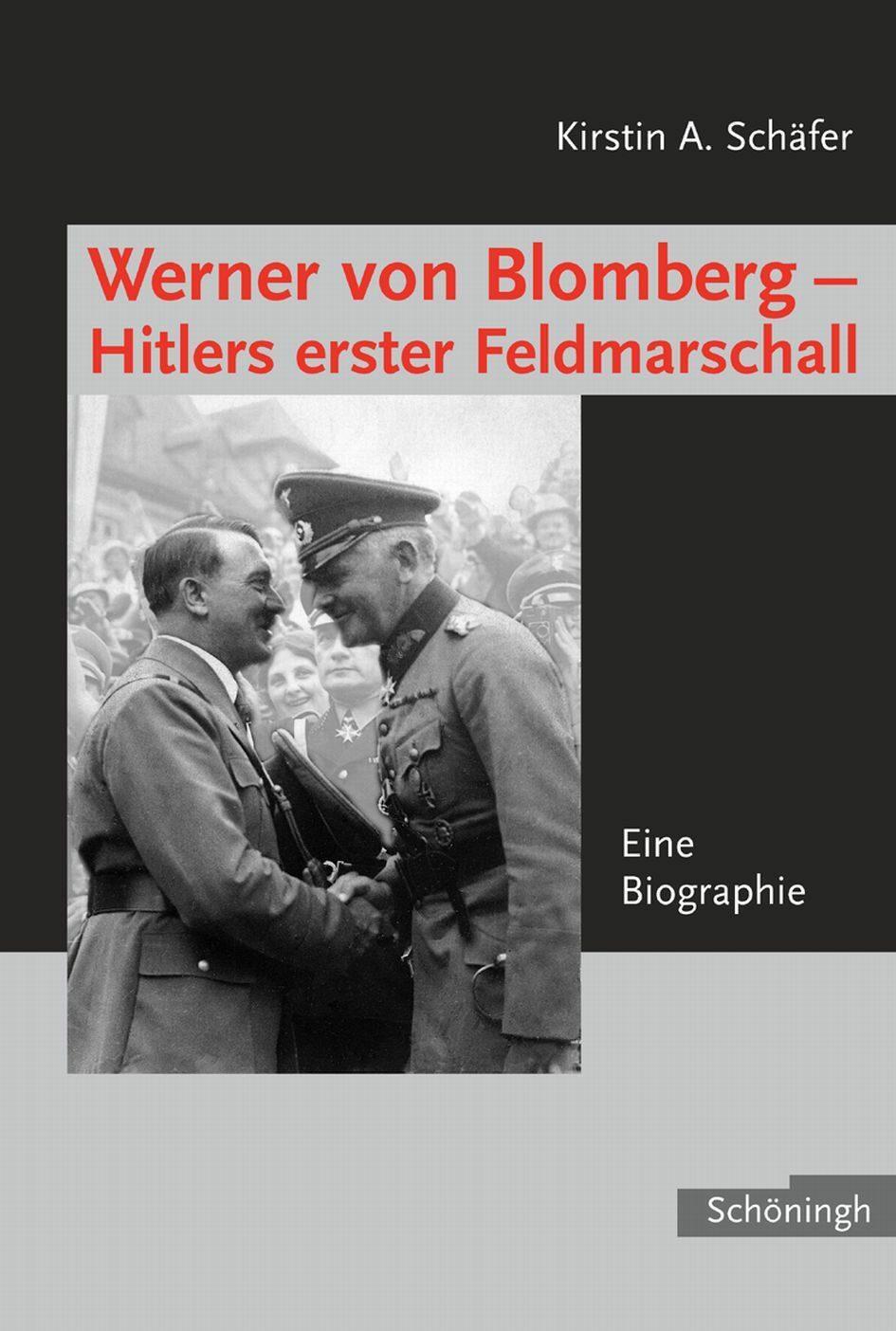 Werner von Blomberg: Hitlers erster Feldmarschall - Schäfer, Kirstin A.