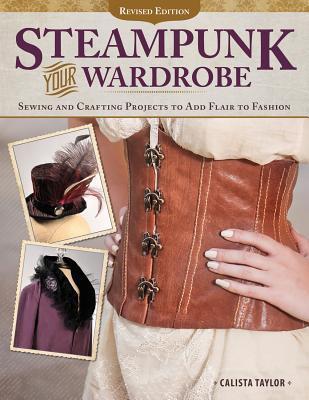 Cover: 9781497200128 | Steampunk Your Wardrobe, Revised Edition | Calista Taylor | Buch