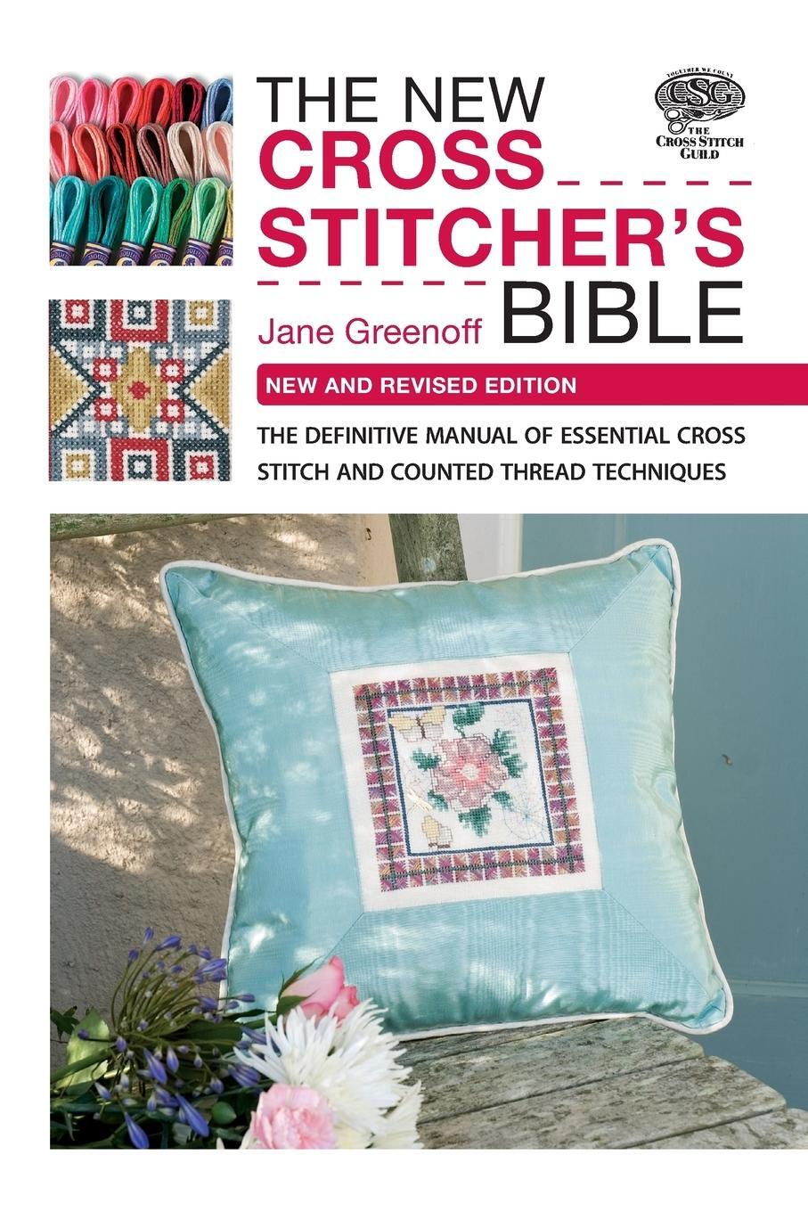 Cover: 9780715337714 | The New Cross Stitcher's Bible: The Definitive Manual of Essential...