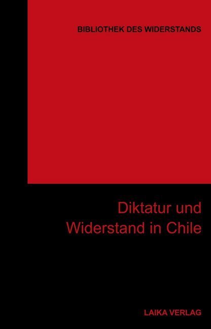 Cover: 9783942281652 | Diktatur und Widerstand in Chile | Karl-Heinz Dellwo | Buch | 2013