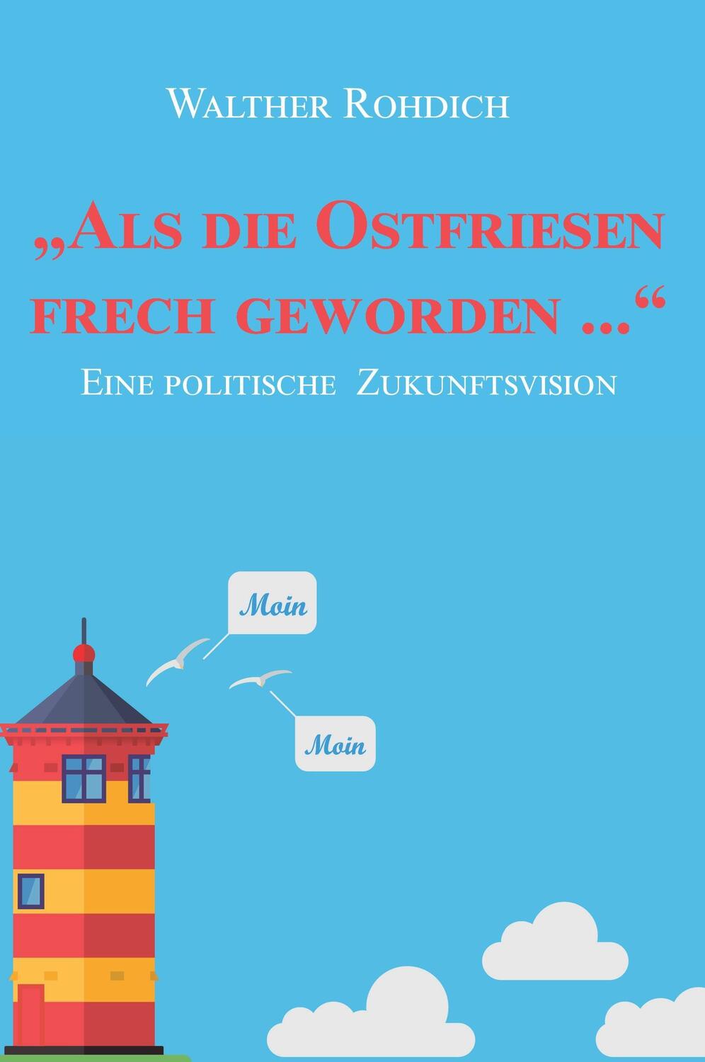 Cover: 9783961031719 | Als die Ostfriesen frech geworden ... | Walther Rohdich | Buch