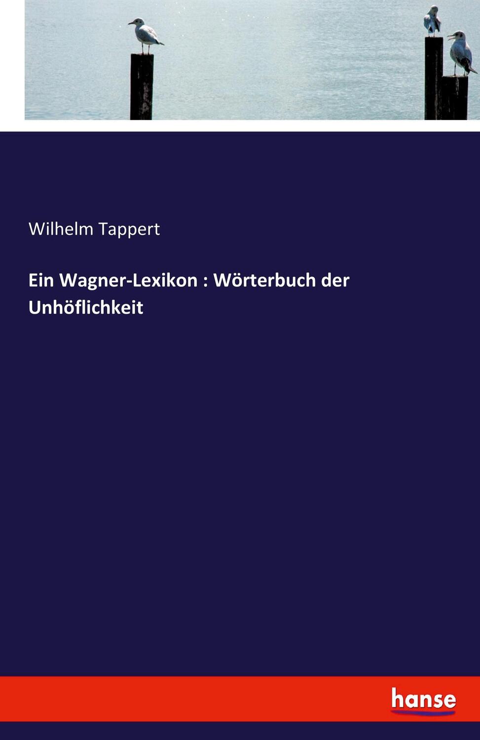 Cover: 9783743609990 | Ein Wagner-Lexikon : Wörterbuch der Unhöflichkeit | Wilhelm Tappert