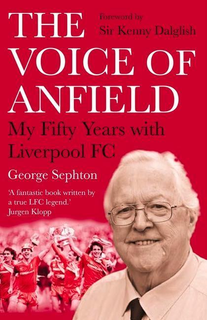 Cover: 9781838952709 | The Voice of Anfield | My Fifty Years with Liverpool FC | Sephton