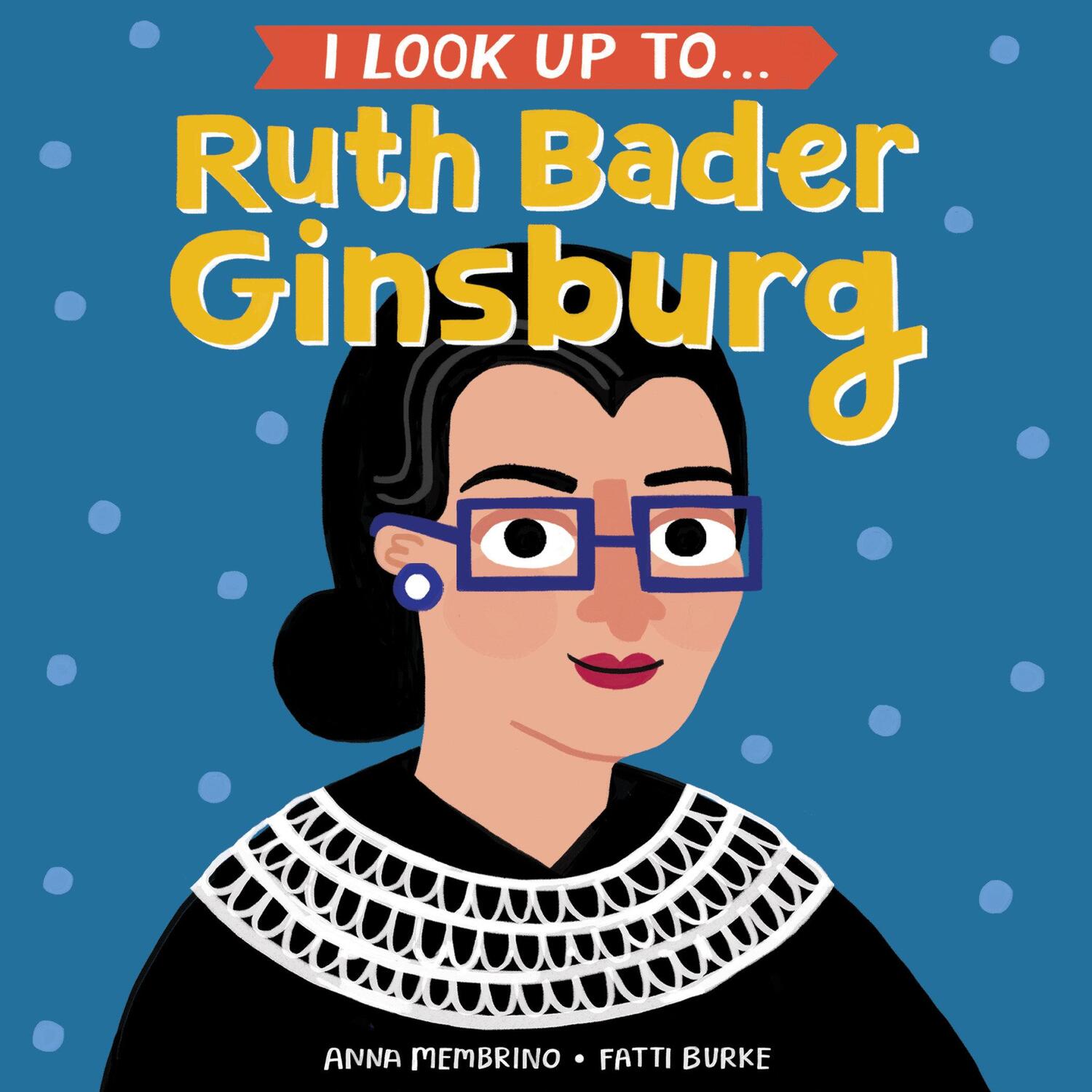 Cover: 9780525579526 | I Look Up To... Ruth Bader Ginsburg | Anna Membrino | Buch | Englisch