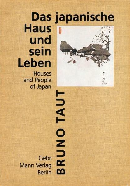 Cover: 9783786118824 | Das japanische Haus und sein Leben | Houses and People of Japan | Taut