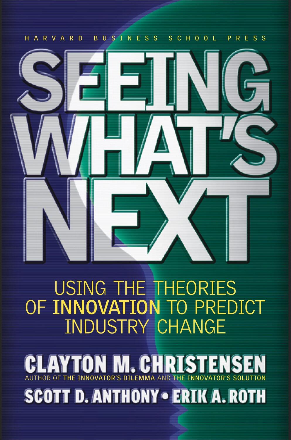 Cover: 9781591391852 | Seeing What's Next: Using the Theories of Innovation to Predict...