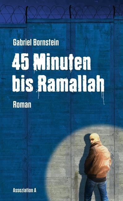 Cover: 9783862414291 | 45 Minuten bis Ramallah | Roman | Gabriel Bornstein | Buch | 192 S.