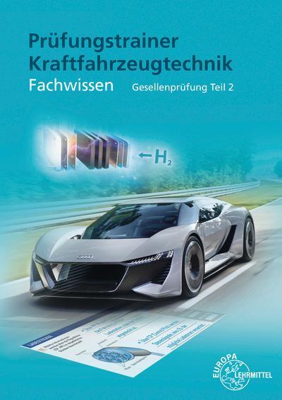 Cover: 9783758521003 | Prüfungstrainer Kraftfahrzeugtechnik Fachwissen Gesellenprüfung Teil 2