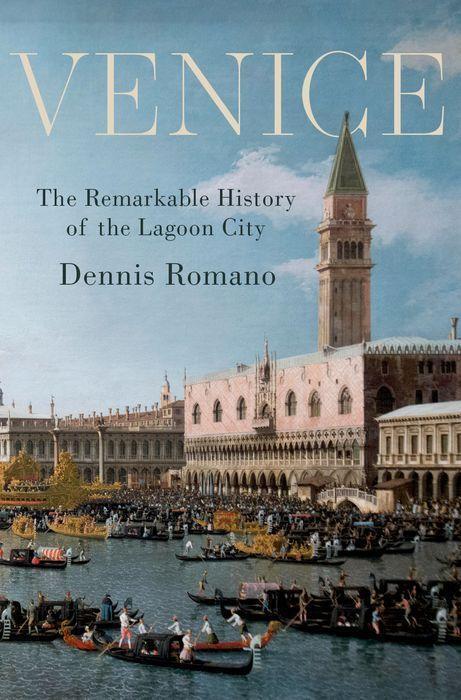 Cover: 9780190859985 | Venice | The Remarkable History of the Lagoon City | Dennis Romano