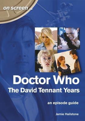 Cover: 9781789520668 | Doctor Who: The David Tennant Years: An Episode Guide | Hailstone