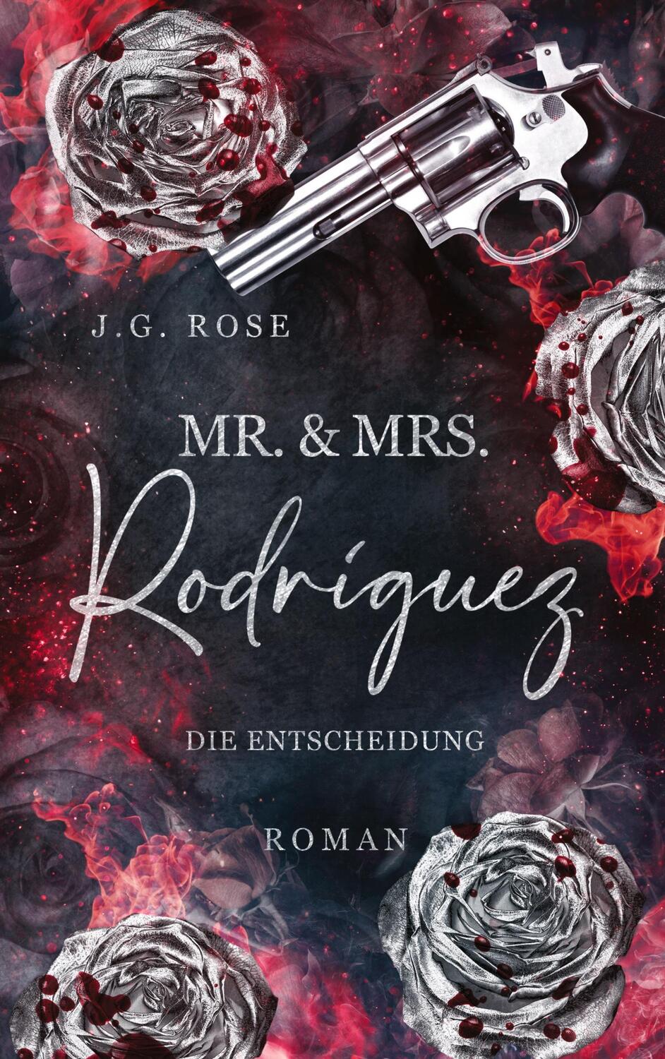 Cover: 9783757879235 | Mr. &amp; Mrs. Rodríguez - Die Entscheidung | J. G. Rose | Taschenbuch