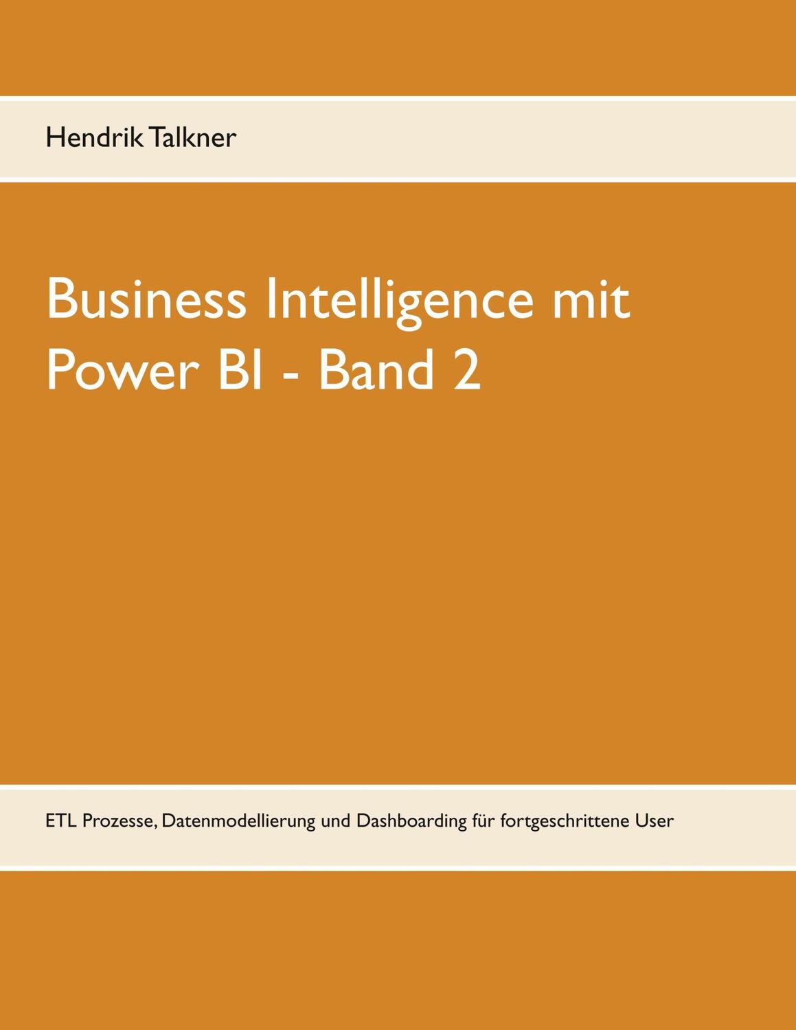 Cover: 9783750429000 | Business Intelligence mit Power BI | Hendrik Talkner | Taschenbuch