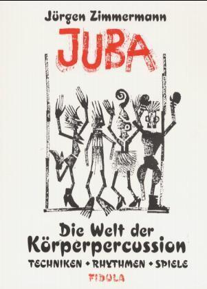 Cover: 9783872263384 | Juba - Die Welt der Körperpercussion | Jürgen Zimmermann | Taschenbuch