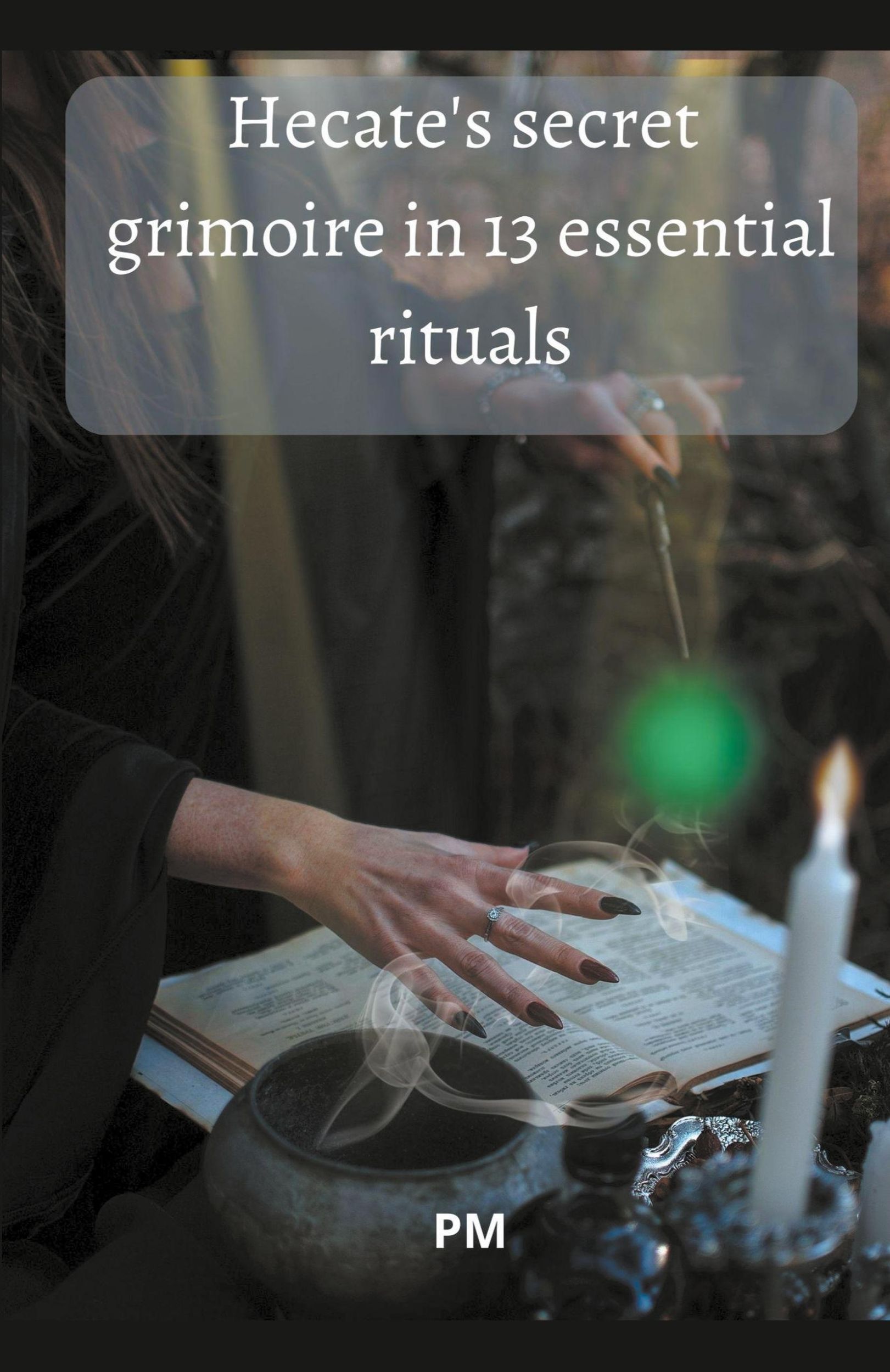 Cover: 9798223646310 | Hecate's Secret Grimoire in 13 Essential Rituals | Pm | Taschenbuch