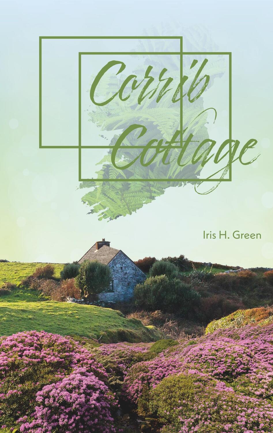 Cover: 9783347014787 | Corrib Cottage | Iris H. Green | Taschenbuch | Irish Romance | 176 S.