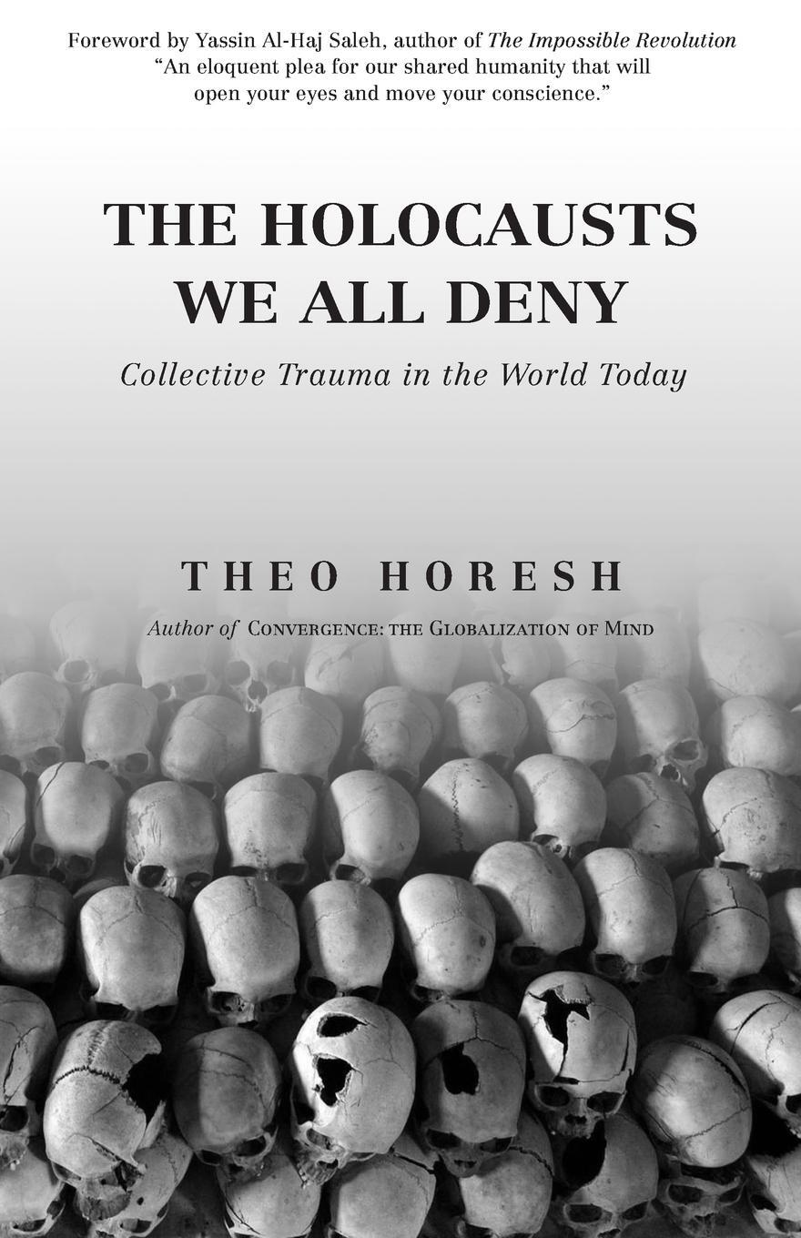 Cover: 9781936955213 | The Holocausts We All Deny | Collective Trauma in the World Today