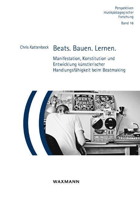 Cover: 9783830945864 | Beats. Bauen. Lernen. | Chris Kattenbeck | Taschenbuch | 252 S. | 2022