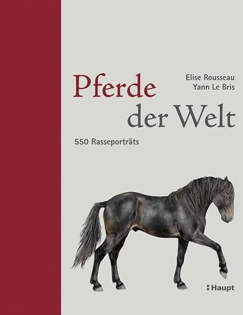 Cover: 9783258078922 | Pferde der Welt | 550 Rasseporträts | Elise Rousseau | Buch | Deutsch