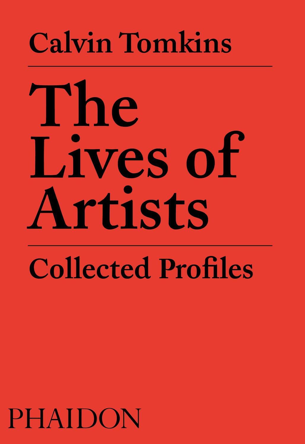 Cover: 9780714879369 | The Lives of Artists | Collected Profiles | Calvin Tomkins | Buch