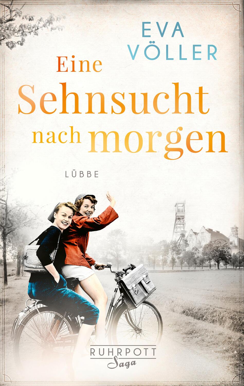 Cover: 9783785727423 | Eine Sehnsucht nach morgen | Die Ruhrpott-Saga. Roman | Eva Völler