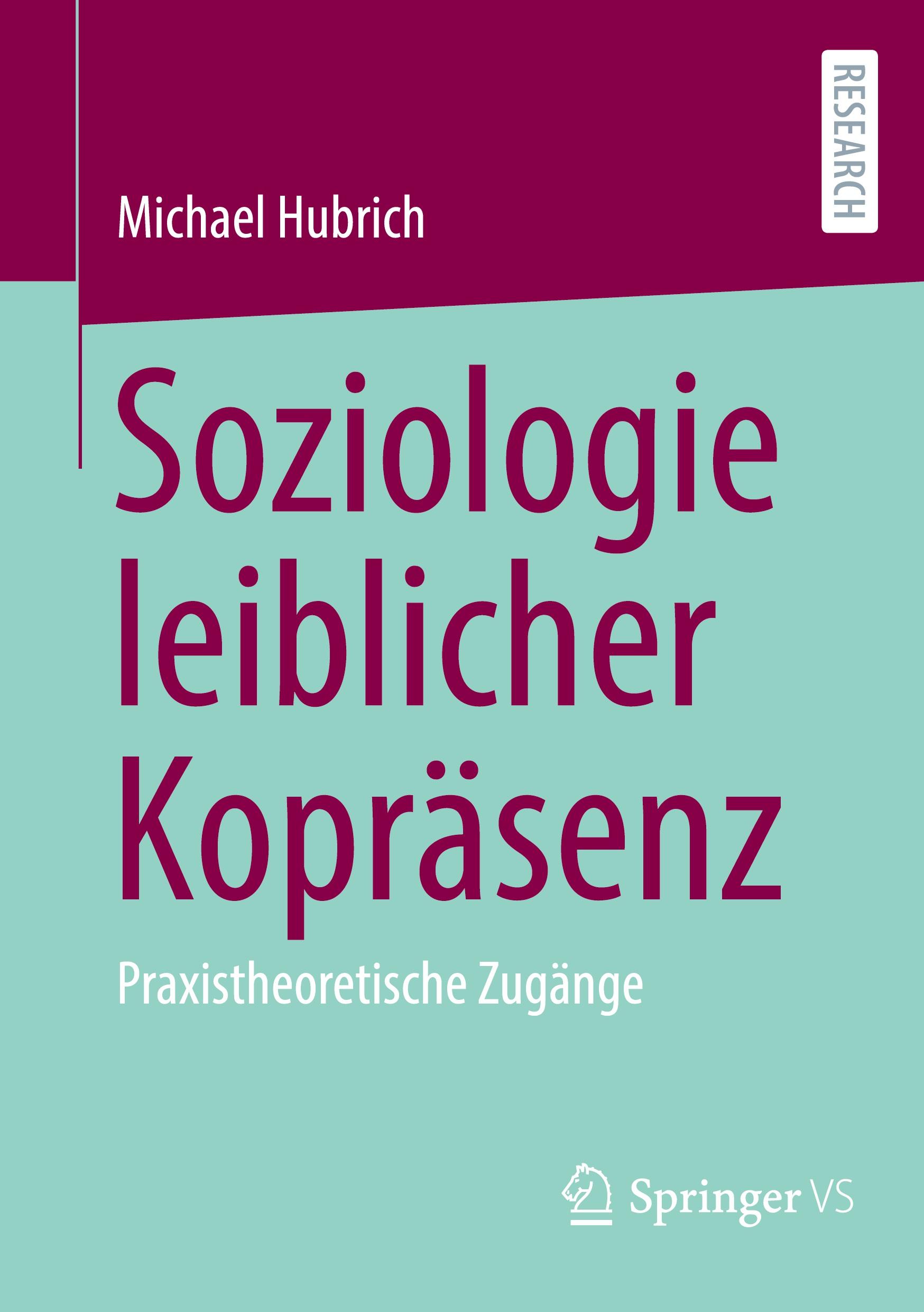 Cover: 9783658431273 | Soziologie leiblicher Kopräsenz | Praxistheoretische Zugänge | Hubrich