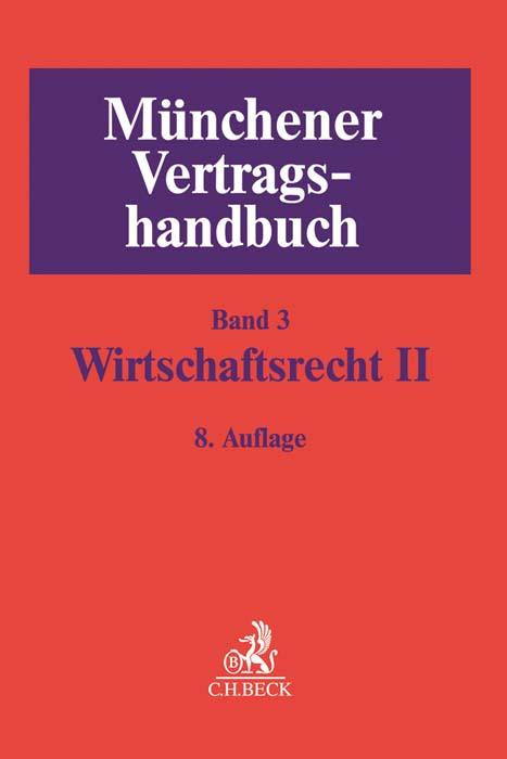 Cover: 9783406704932 | Münchener Vertragshandbuch Bd. 3: Wirtschaftsrecht II | Buch | XXVIII