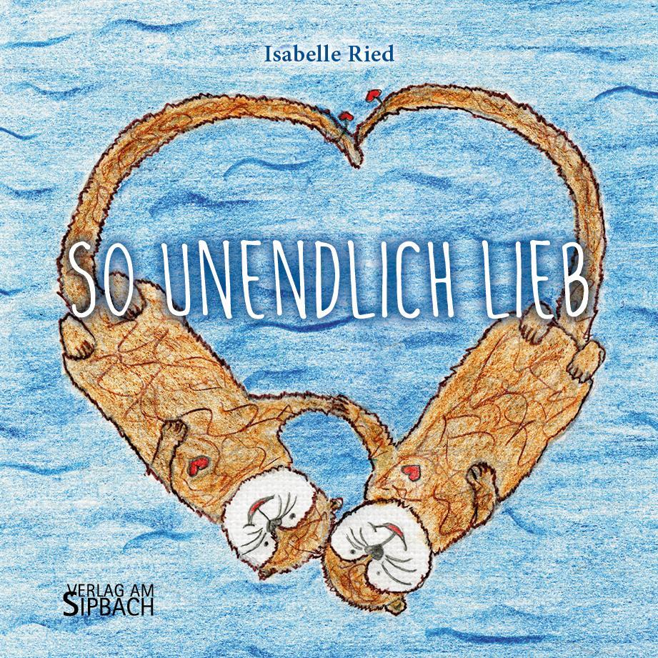 Cover: 9783903259515 | SO UNENDLICH LIEB | Isabelle Ried | Buch | Deutsch | 2024