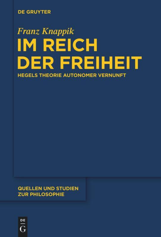 Cover: 9783110298925 | Im Reich der Freiheit | Hegels Theorie autonomer Vernunft | Knappik