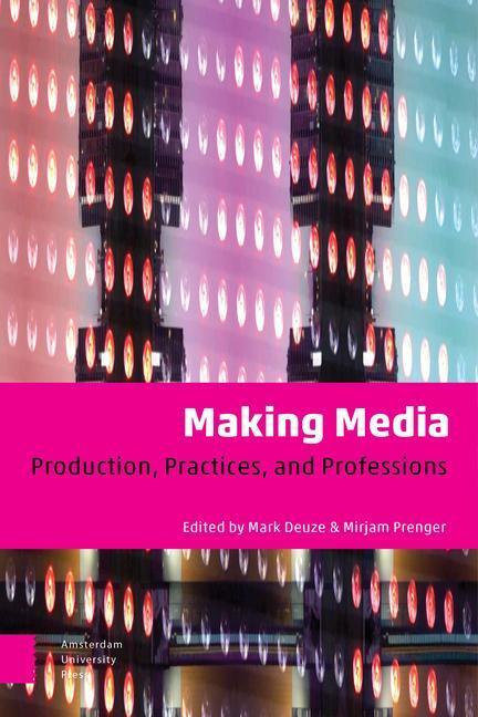 Cover: 9789462988118 | Making Media | Production, Practices, and Professions | Taschenbuch
