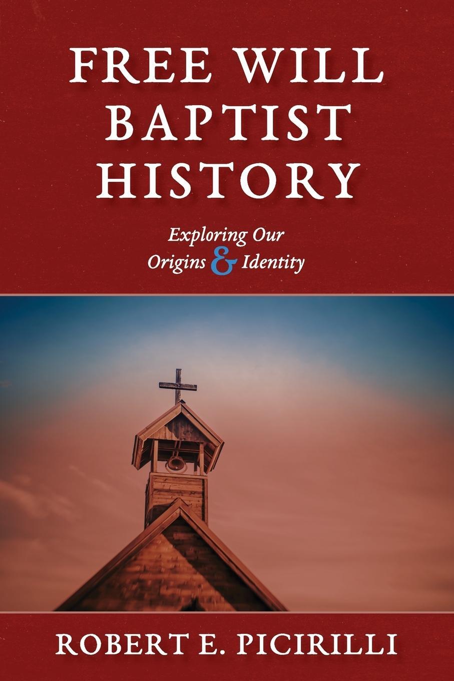 Cover: 9781614841081 | Free Will Baptist History | Exploring Our Origins &amp; Identity | Buch