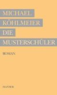 Cover: 9783446232822 | Die Musterschüler | Roman | Michael Köhlmeier | Buch | 608 S. | 2010