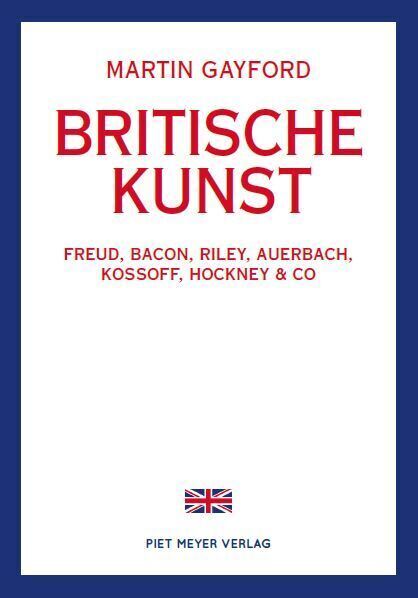 Cover: 9783905799613 | Britische Kunst | Freud, Bacon, Riley, Auerbach, Kossoff, Hockney &amp; Co