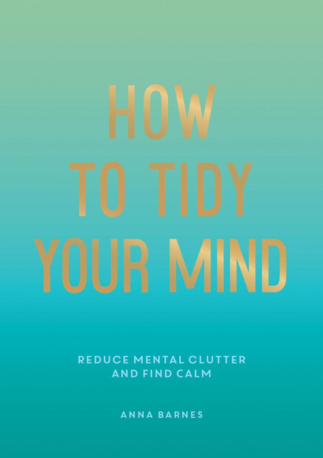 Cover: 9781800074088 | How to Tidy Your Mind | Anna Barnes | Taschenbuch | Englisch | 2022