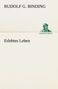 Cover: 9783842488564 | Erlebtes Leben | Rudolf G. Binding | Taschenbuch | Paperback | 216 S.