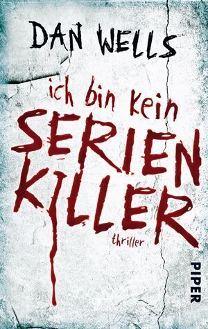 Cover: 9783492267717 | Ich bin kein Serienkiller | Thriller | Dan Wells | Taschenbuch | 2010