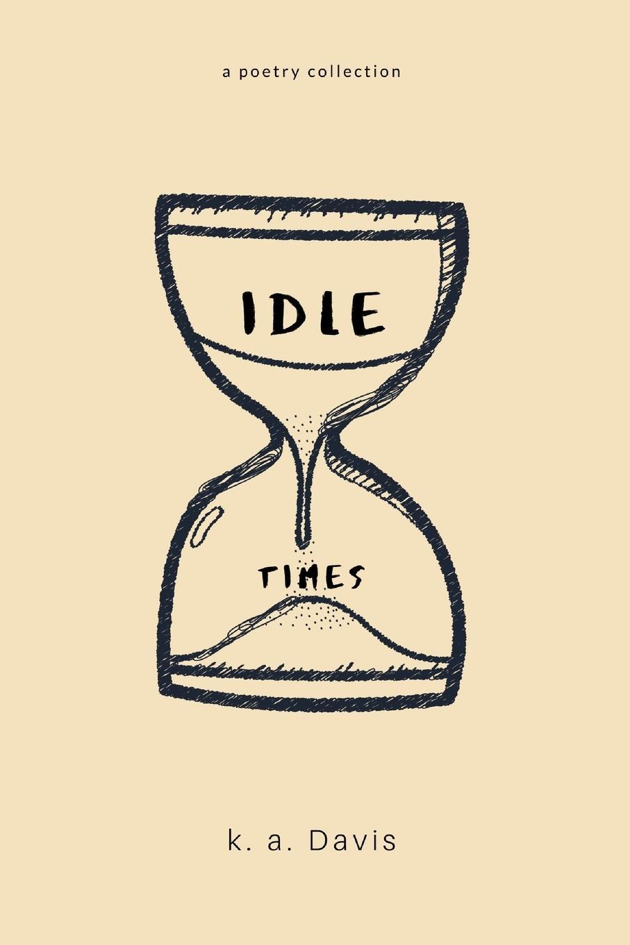Cover: 9781714550272 | idle times | a poetry collection | K. A. Davis | Taschenbuch | 2020