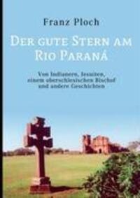 Cover: 9783837022759 | Der gute Stern am Rio Paraná | Franz Ploch | Taschenbuch | Paperback