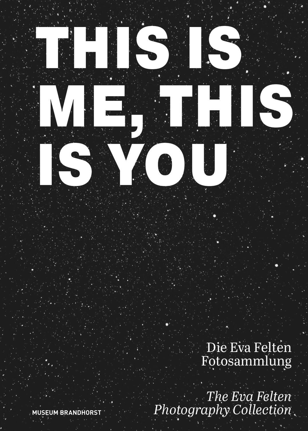 Cover: 9783422801165 | This Is Me, This Is You. Die Eva Felten Fotosammlung/The Eva Felten...
