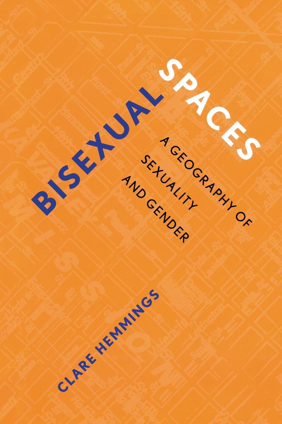 Cover: 9780415930833 | Bisexual Spaces | A Geography of Sexuality and Gender | Clare Hemmings