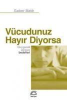 Cover: 9789750510328 | Vücudunuz Hayir Diyorsa | Duygusal Stresin Bedelleri | Gabor Mate