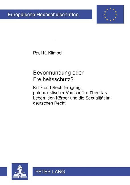 Cover: 9783631509272 | Bevormundung oder Freiheitsschutz? | Paul Kristian Klimpel | Buch