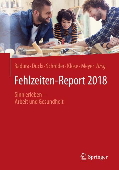 Cover: 9783662573877 | Fehlzeiten-Report 2018 | Sinn erleben - Arbeit und Gesundheit | Buch