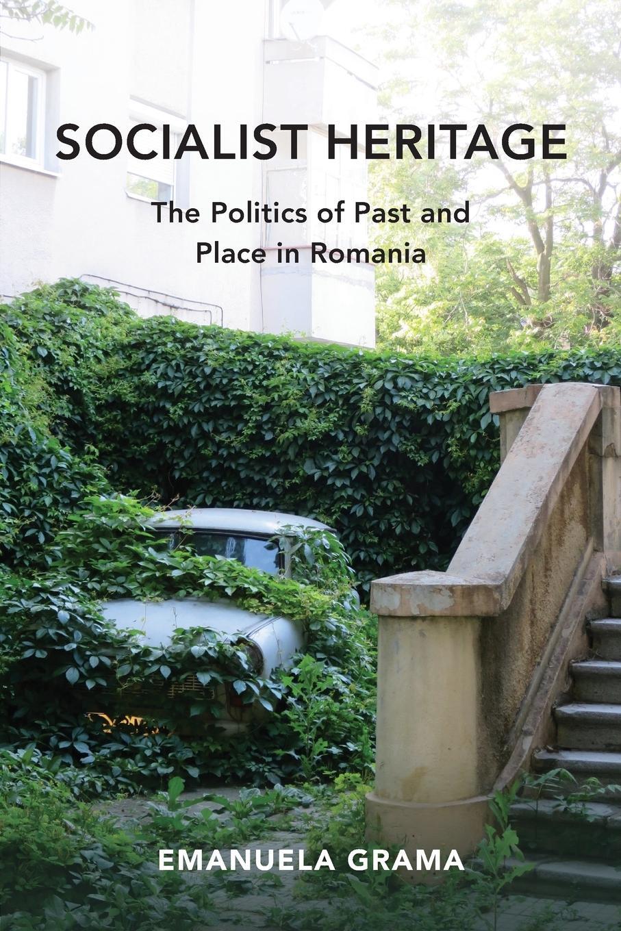 Cover: 9780253044808 | Socialist Heritage | The Politics of Past and Place in Romania | Grama