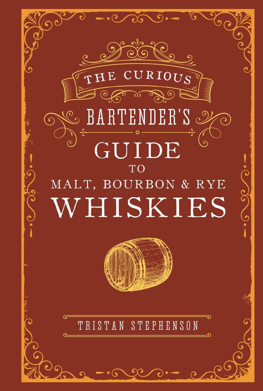 Cover: 9781788792134 | The Curious Bartender's Guide to Malt, Bourbon &amp; Rye Whiskies | Buch