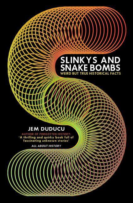 Cover: 9781398102996 | Slinkys and Snake Bombs | WEIRD but TRUE Historical Facts | Jem Duducu