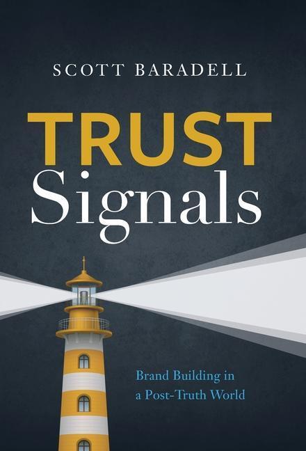 Cover: 9781544527826 | Trust Signals | Brand Building in a Post-Truth World | Scott Baradell